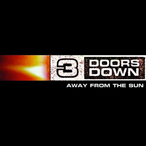 3 DOORS DOWN - AWAY FROM THE SUN