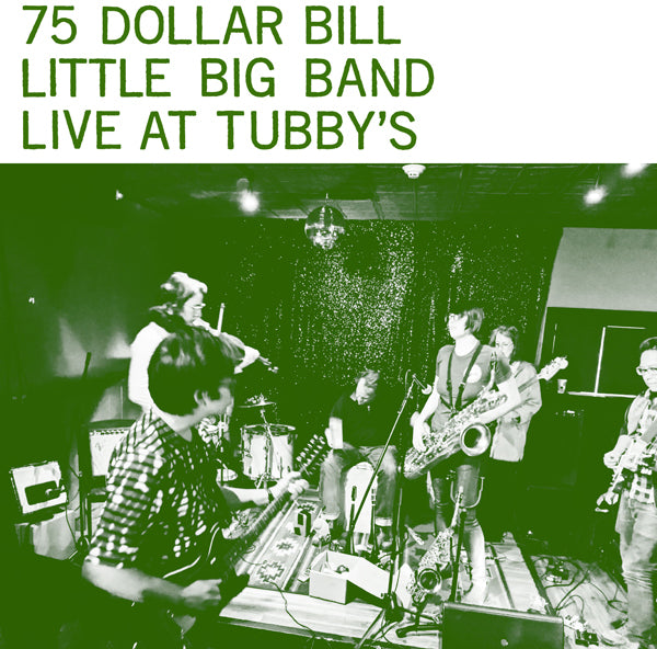 75 DOLLAR BILL LITTLE BIG BAND - LIVE AT TUBBY'S