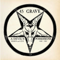45 GRAVE - DEVIL'S POSSESSIONS: DEMOS & LIVE 1980-1983